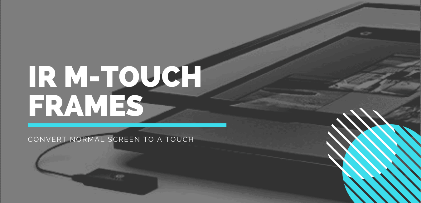 IR M Touch Frames IR M Touch Frames